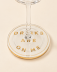 The Drinks Are On Me Coaster - Sold Individually