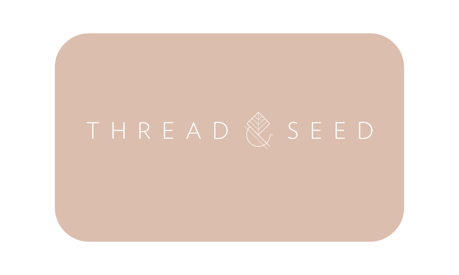 Thread + Seed Digital Gift Card