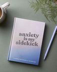 Anxiety Is My Sidekick Journal