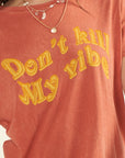The Don't Kill My Vibe Vintage Wash Tee