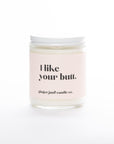 The I Like Your Butt Soy Candle by Ginger June Candle Co.