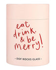 The Eat Drink & Be Merry Rocks Glass