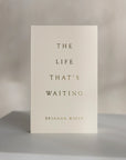 The Life That's Waiting Hardcover Book