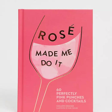 Rosé Made Me Do It by Colleen Graham