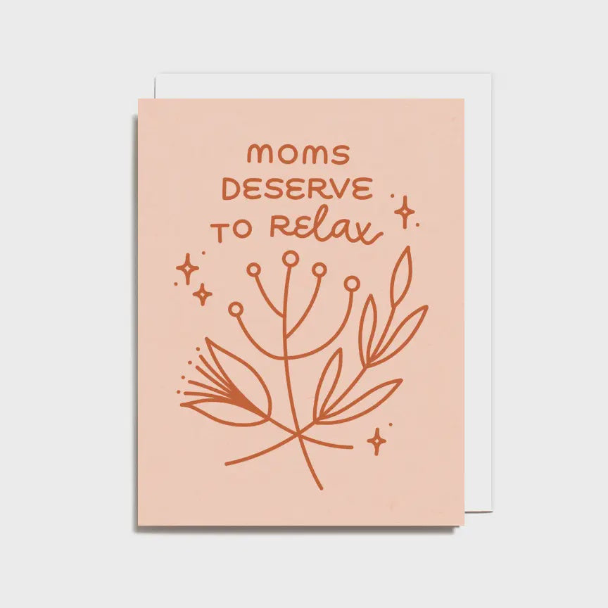 Moms Deserve to Relax Card by Worthwhile Paper