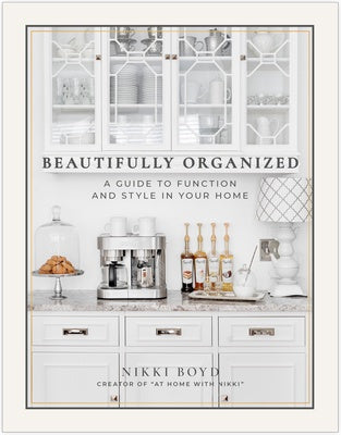 Beautifully Organized: A Guide to Function and Style In Your Home