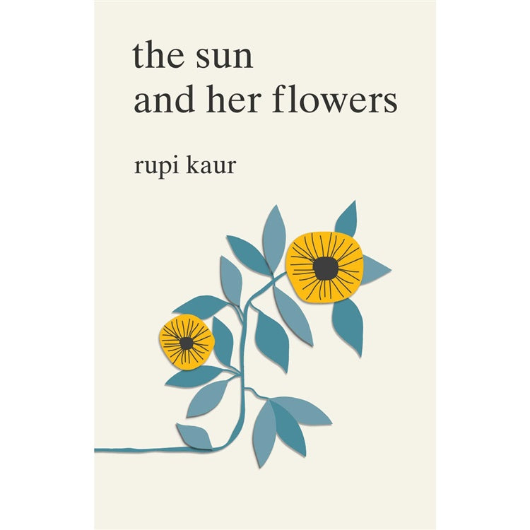the sun and her flowers by Rupi Kaur