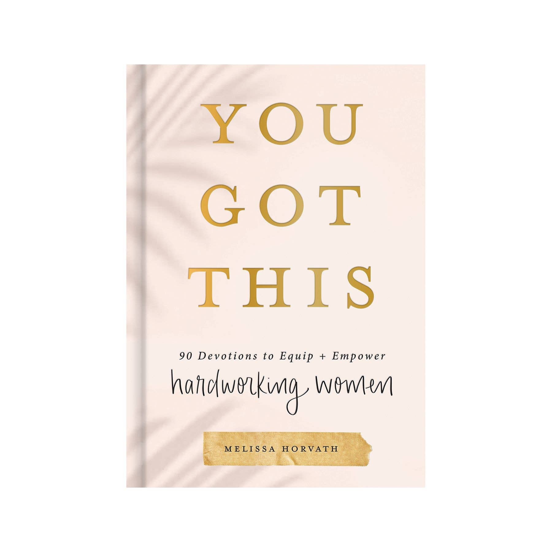 You Got This: 90 Devotions to Empower Hardworking Women by Sweet Water Decor