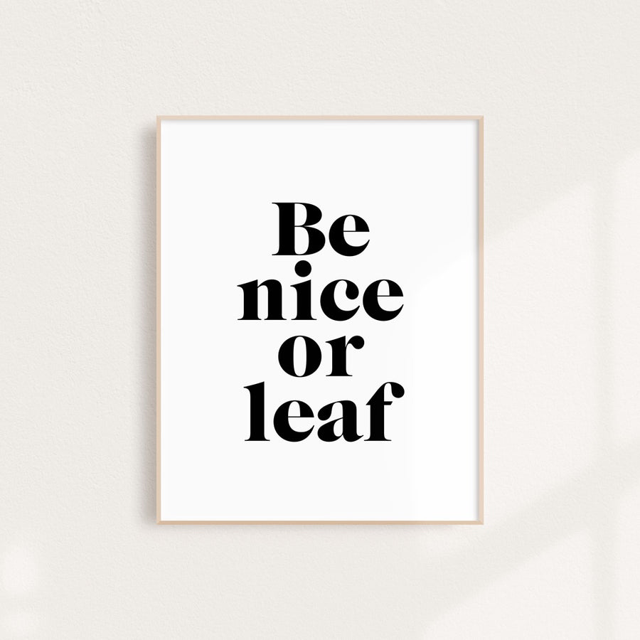 Be Nice of Leaf Art Print by Binge Studio