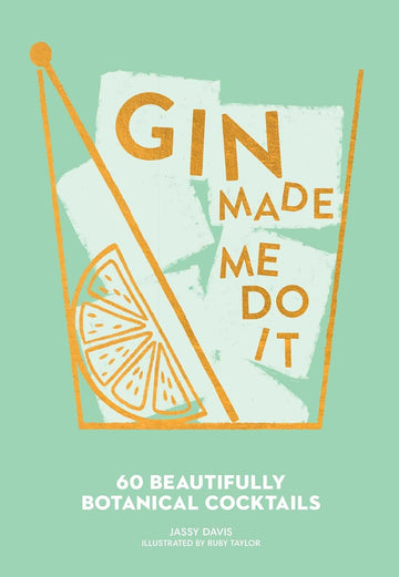 Gin Made Me Do It by Jassy Davis