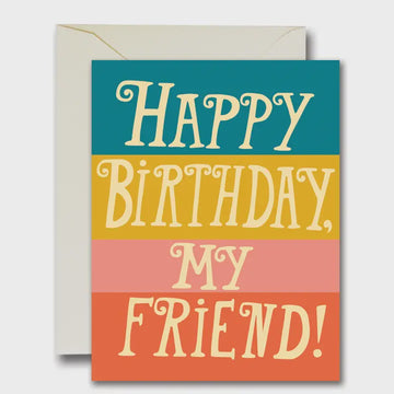 The Happy Birthday My Friend Card by Rainbow Vision