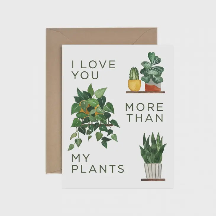 The Love More Than My Plants Greeting Card by Paper Anchor Co