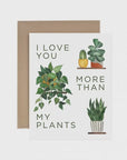 The Love More Than My Plants Greeting Card by Paper Anchor Co