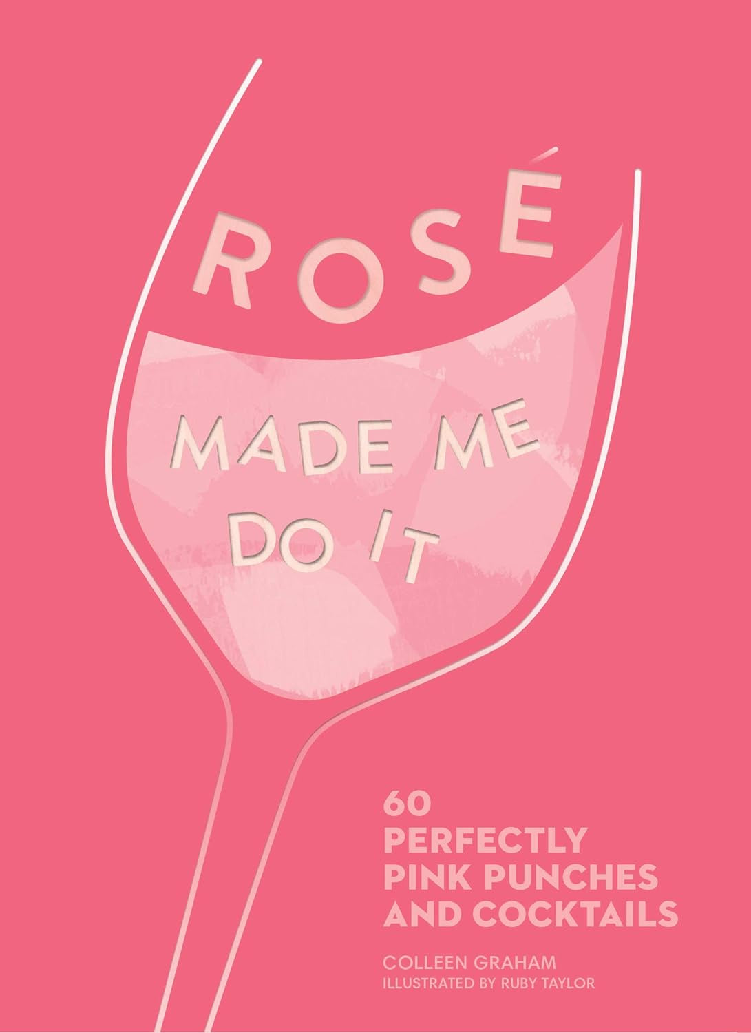 Rosé Made Me Do It by Colleen Graham